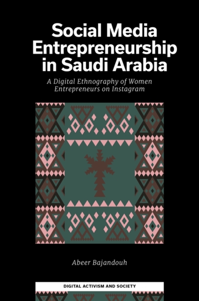 Social Media Entrepreneurship in Saudi Arabia : A Digital Ethnography of Women Entrepreneurs on Inst/Product Detail/Media