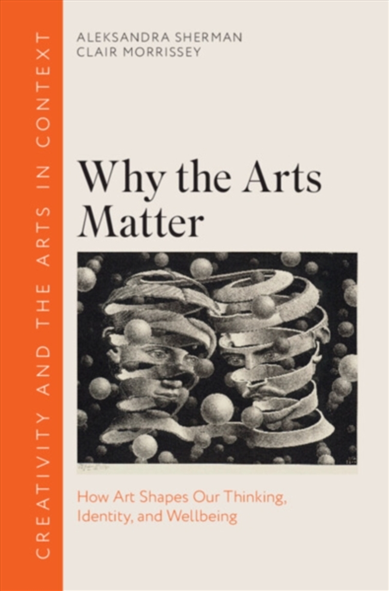 Why the Arts Matter : How Art Shapes Our Thinking, Identity, and Wellbeing/Product Detail/Psychology