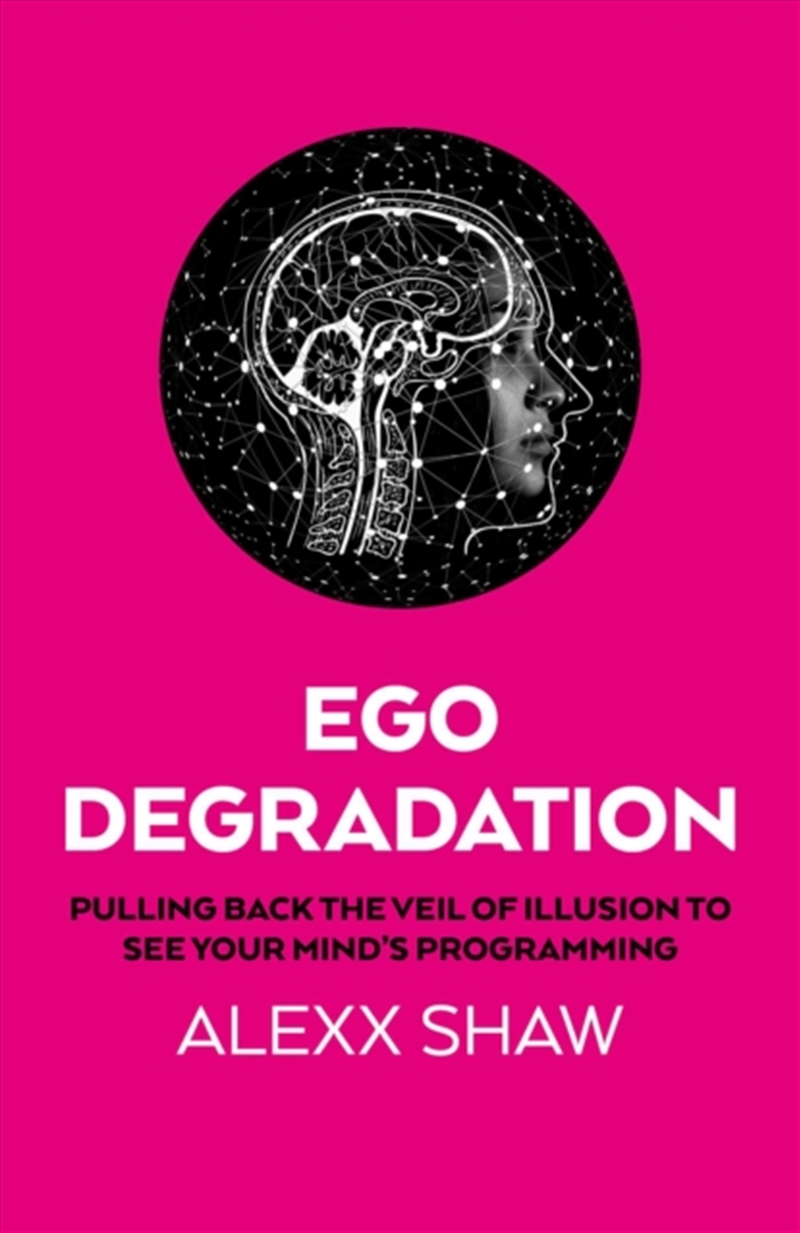Ego Degradation : Pulling Back the Veil of Illusion to See Your Mind's Programming/Product Detail/Psychology