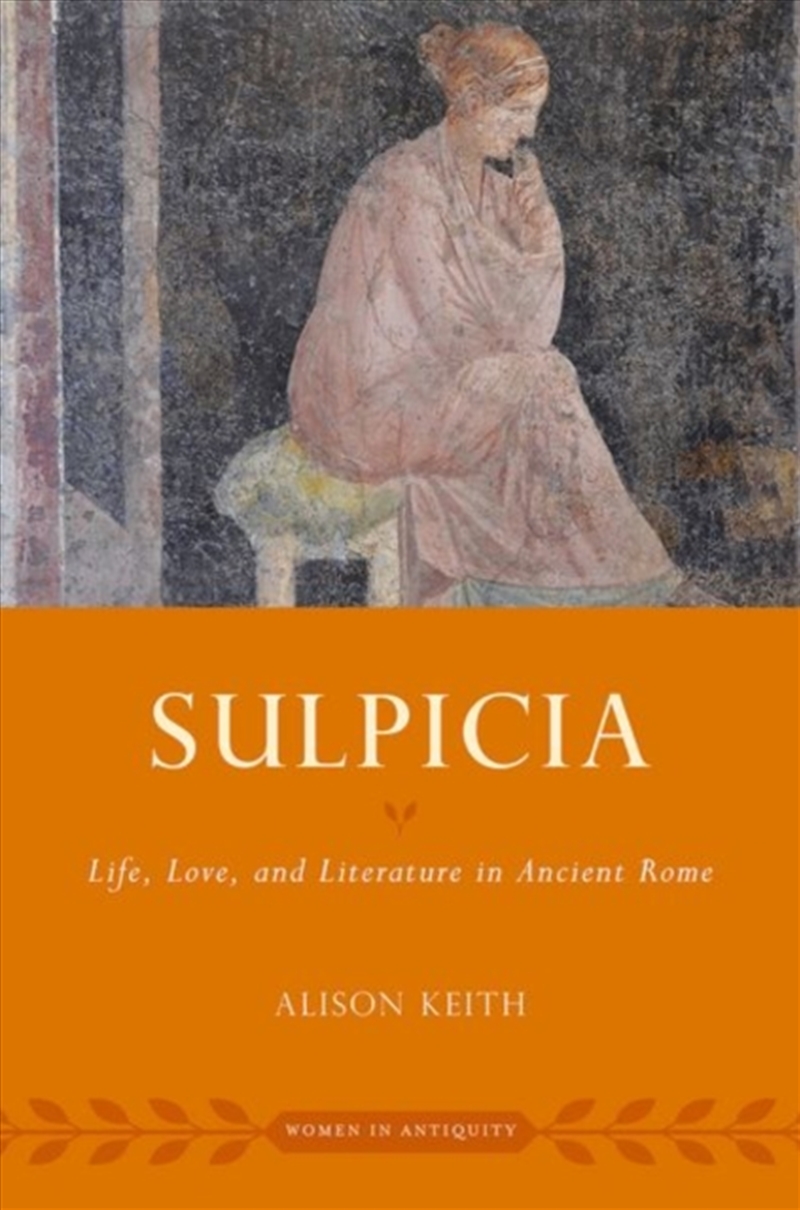 Sulpicia : Life, Love, and Literature in Ancient Rome/Product Detail/History