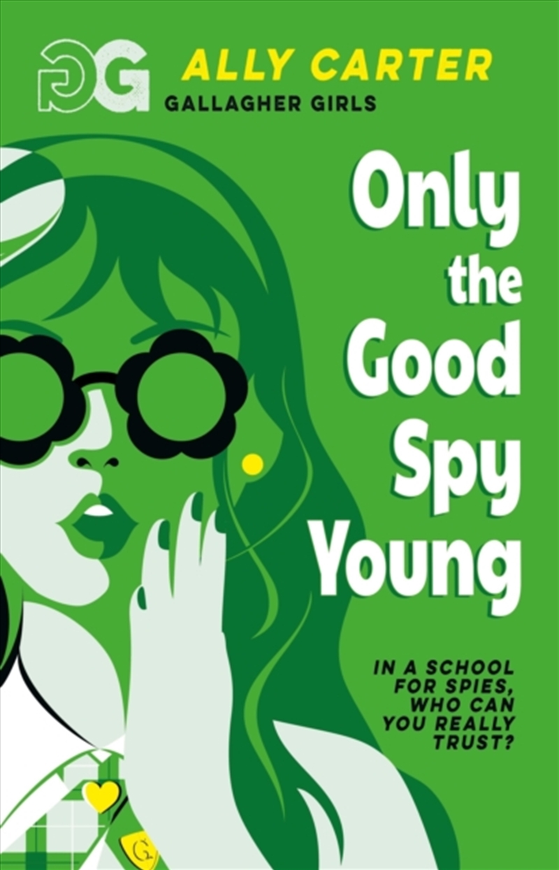 Gallagher Girls: Only The Good Spy Young : Book 4/Product Detail/Childrens Fiction Books