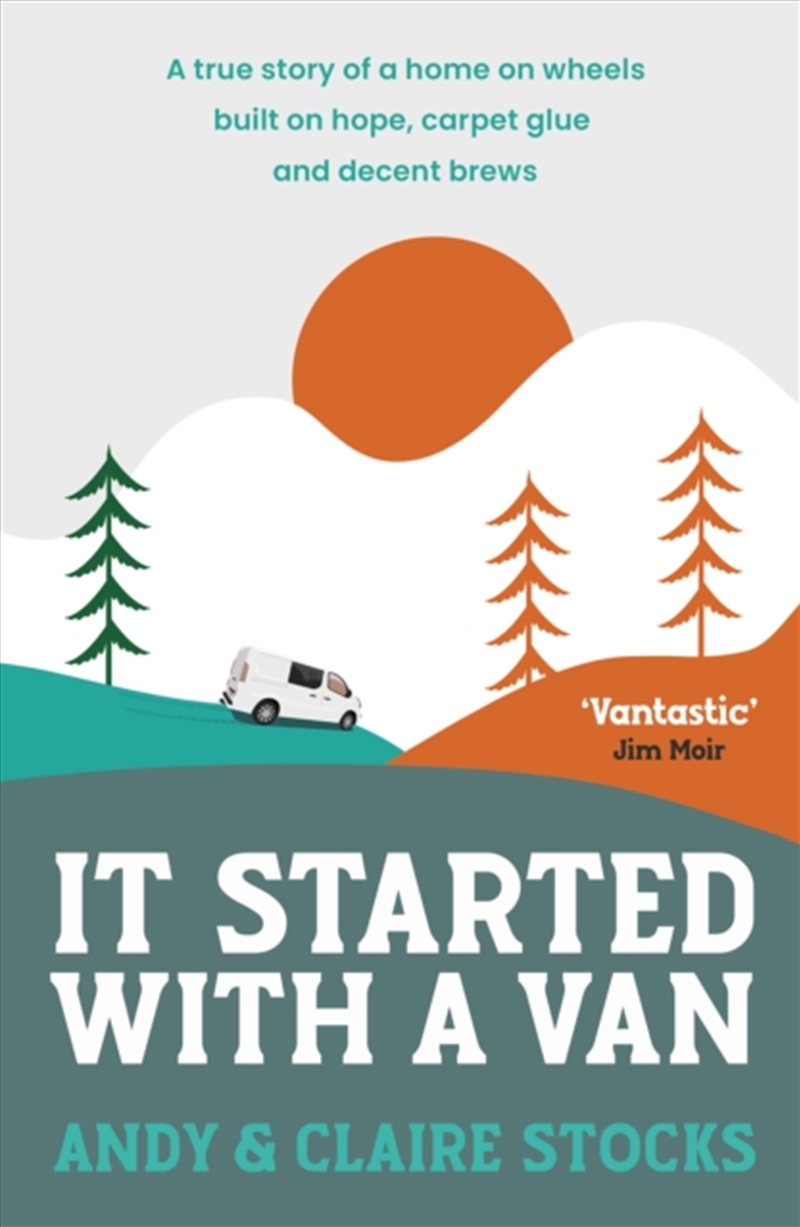 It Started with a Van : A true story of a home on wheels built on hope, carpet glue and decent brews/Product Detail/Travel Writing