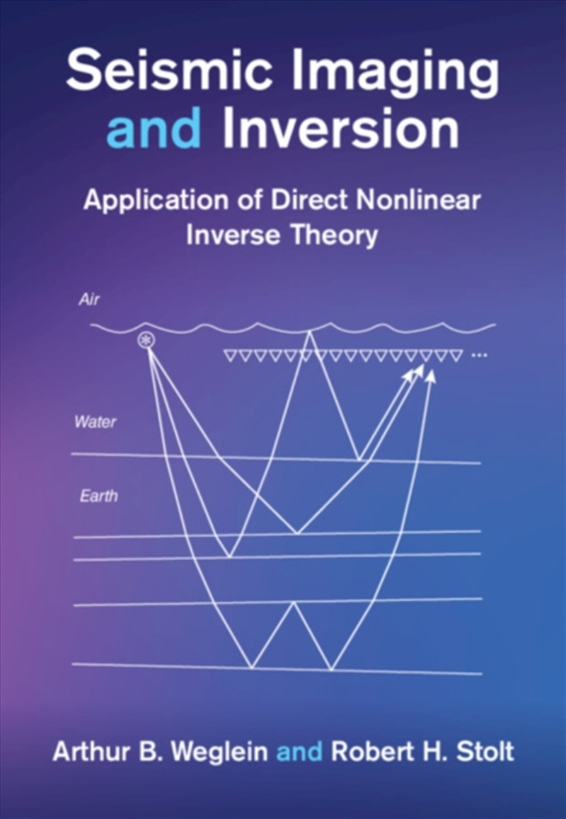 Seismic Imaging and Inversion: Volume 2 : Application of Direct Nonlinear Inverse Theory/Product Detail/Science