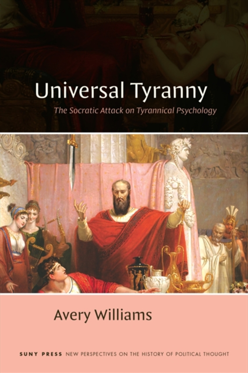 Universal Tyranny : The Socratic Attack on Tyrannical Psychology/Product Detail/Reading