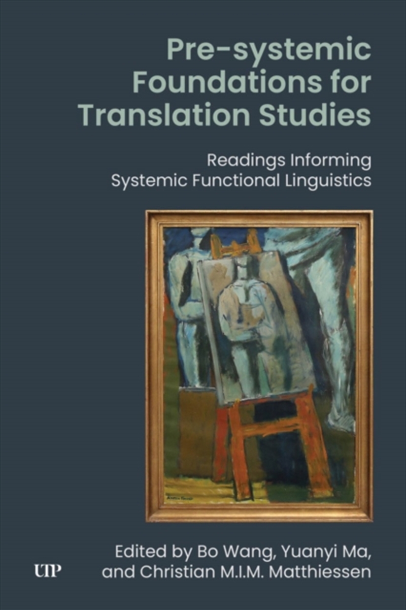 Pre-systemic Foundations for Translation Studies : Readings Informing Systemic Functional Linguistic/Product Detail/Language & Linguistics
