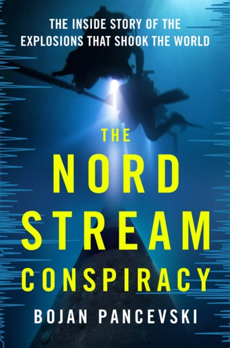 The Nord Stream Conspiracy : The Inside Story of the Explosions That Shook the World/Product Detail/Politics & Government