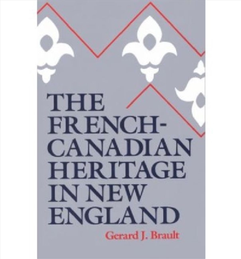 The French-Canadian Heritage in New England/Product Detail/History