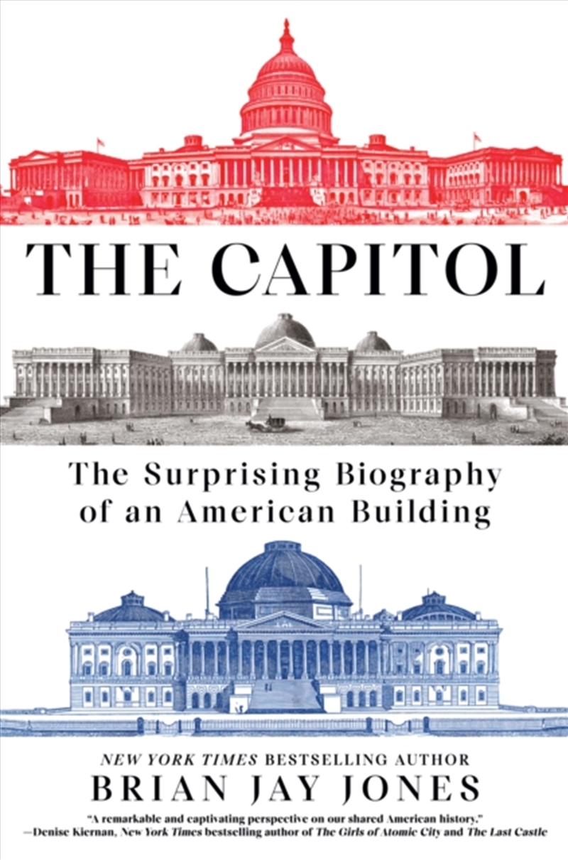 The Capitol : The Surprising Biography of an American Building/Product Detail/History