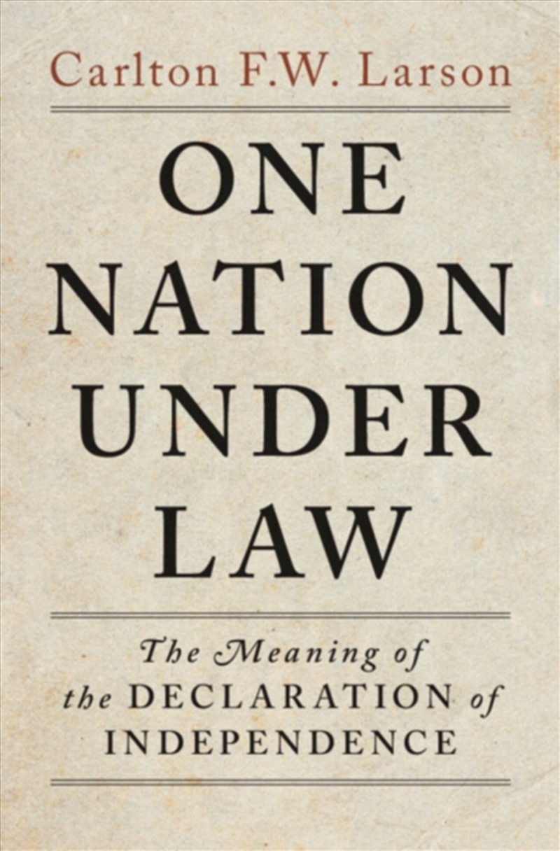 One Nation Under Law : The Meaning of the Declaration of Independence/Product Detail/Law