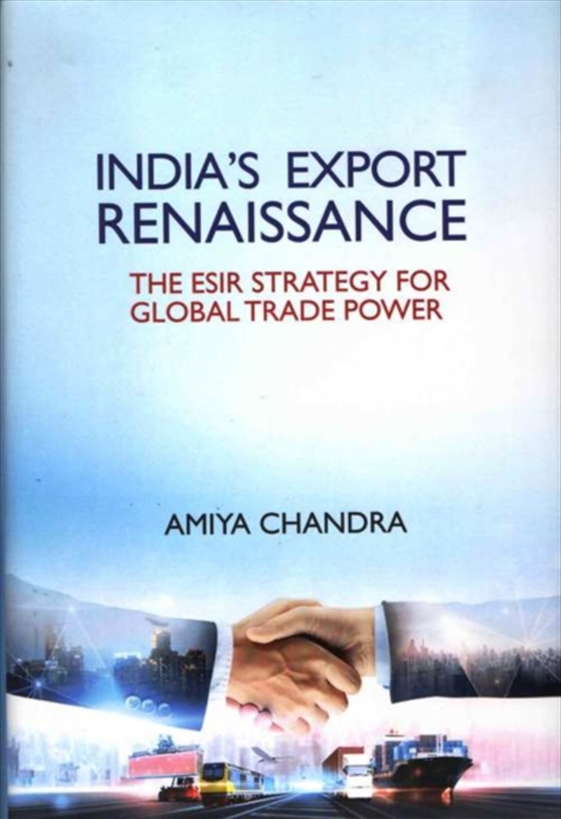 India`s Export Renaissance : The ESIR Strategy For Global Trade Power/Product Detail/Business Leadership & Management