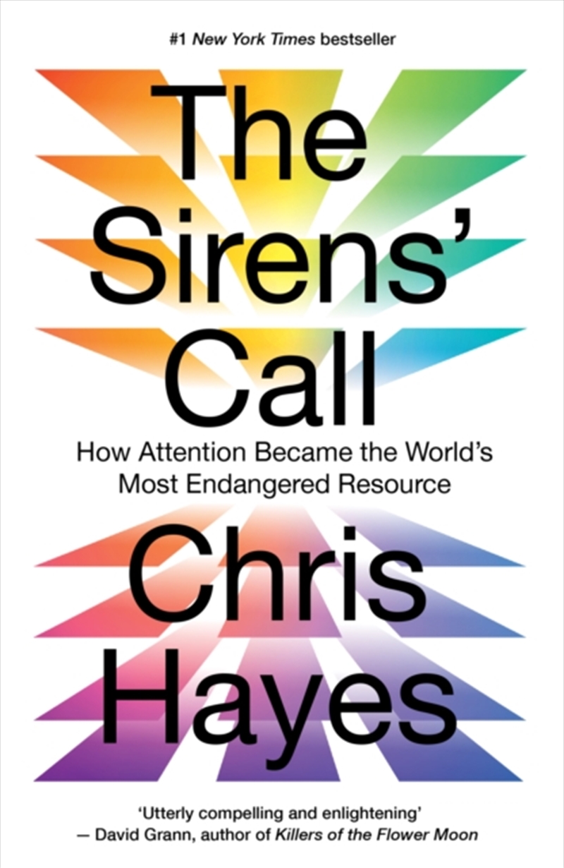 The Sirens’ Call : How Attention Became the World’s Most Endangered Resource/Product Detail/Psychology