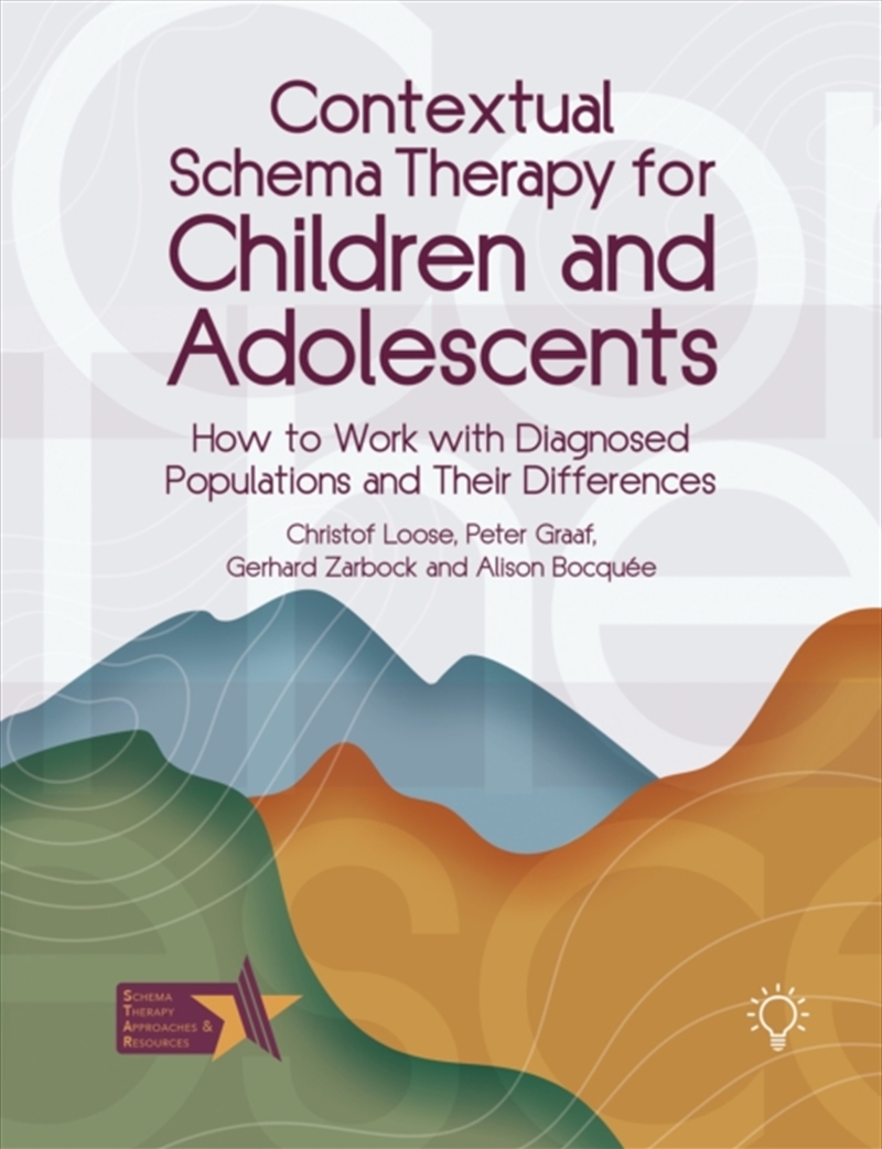 Contextual Schema Therapy for Children and Adolescents : How to Work with Diagnosed Populations and/Product Detail/Psychology