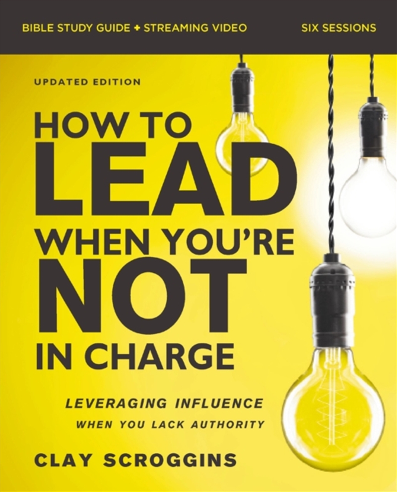 How to Lead When You're Not in Charge Bible Study Guide plus Streaming Video, Updated Edition : Leve/Product Detail/Religion & Beliefs