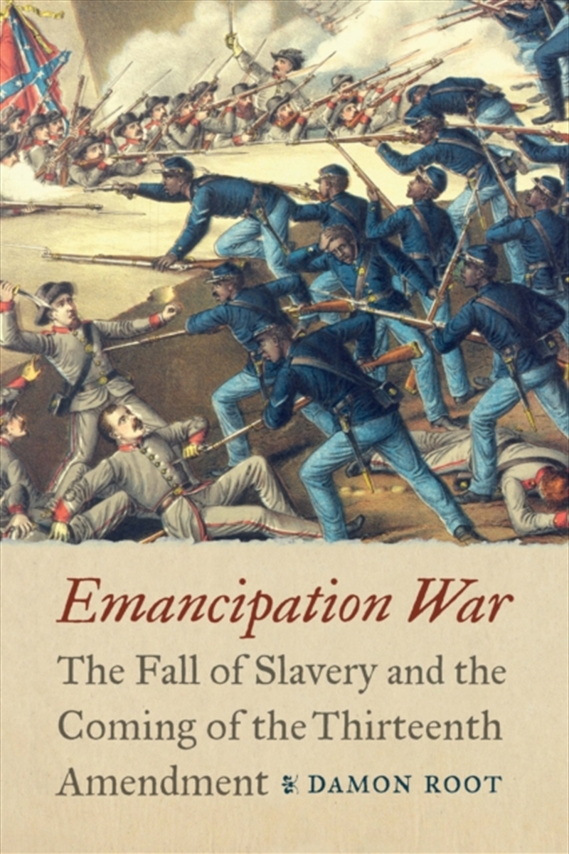 Emancipation War : The Fall of Slavery and the Coming of the Thirteenth Amendment/Product Detail/History