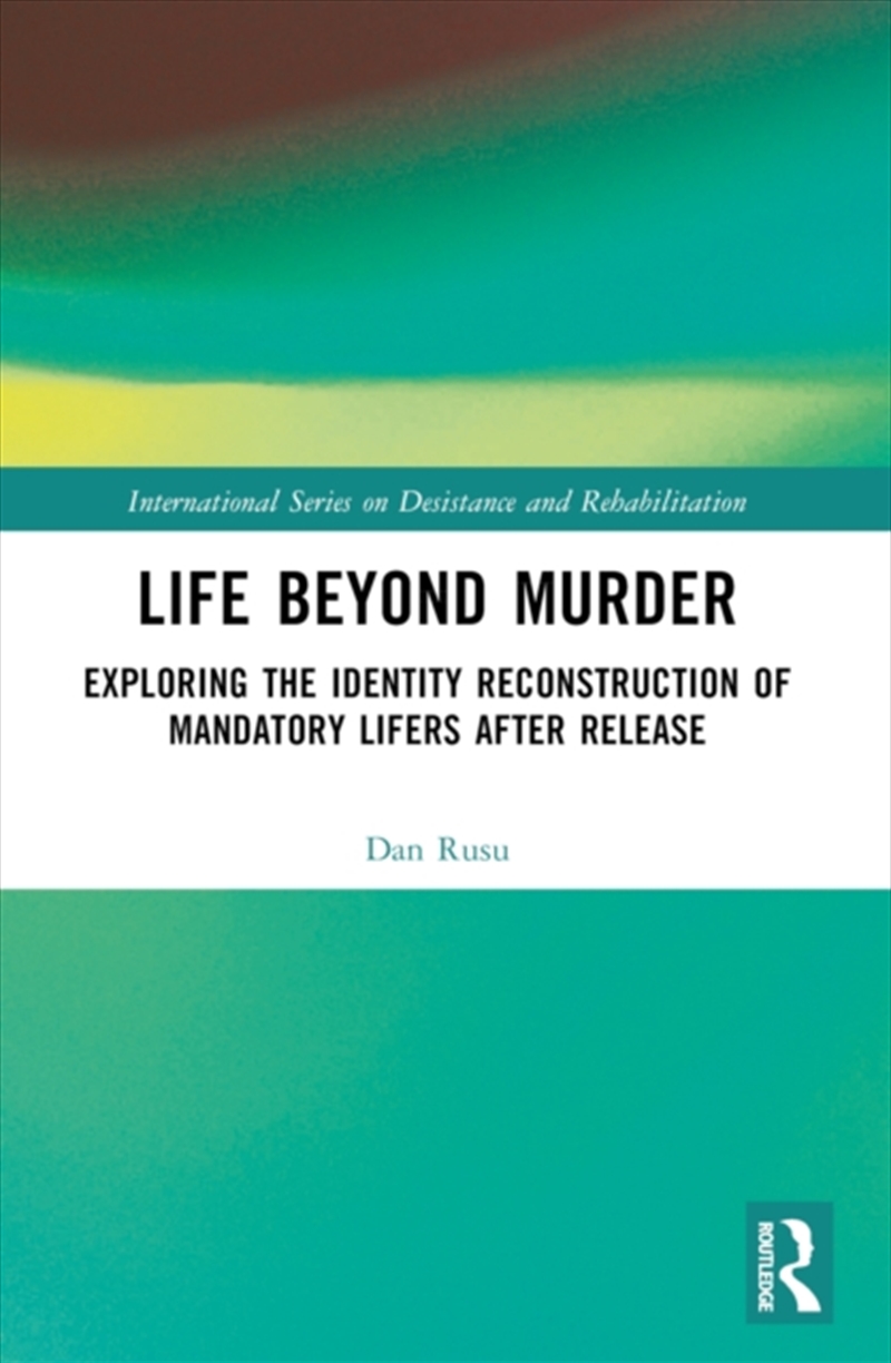Life Beyond Murder : Exploring the Identity Reconstruction of Mandatory Lifers After Release/Product Detail/Society & Culture
