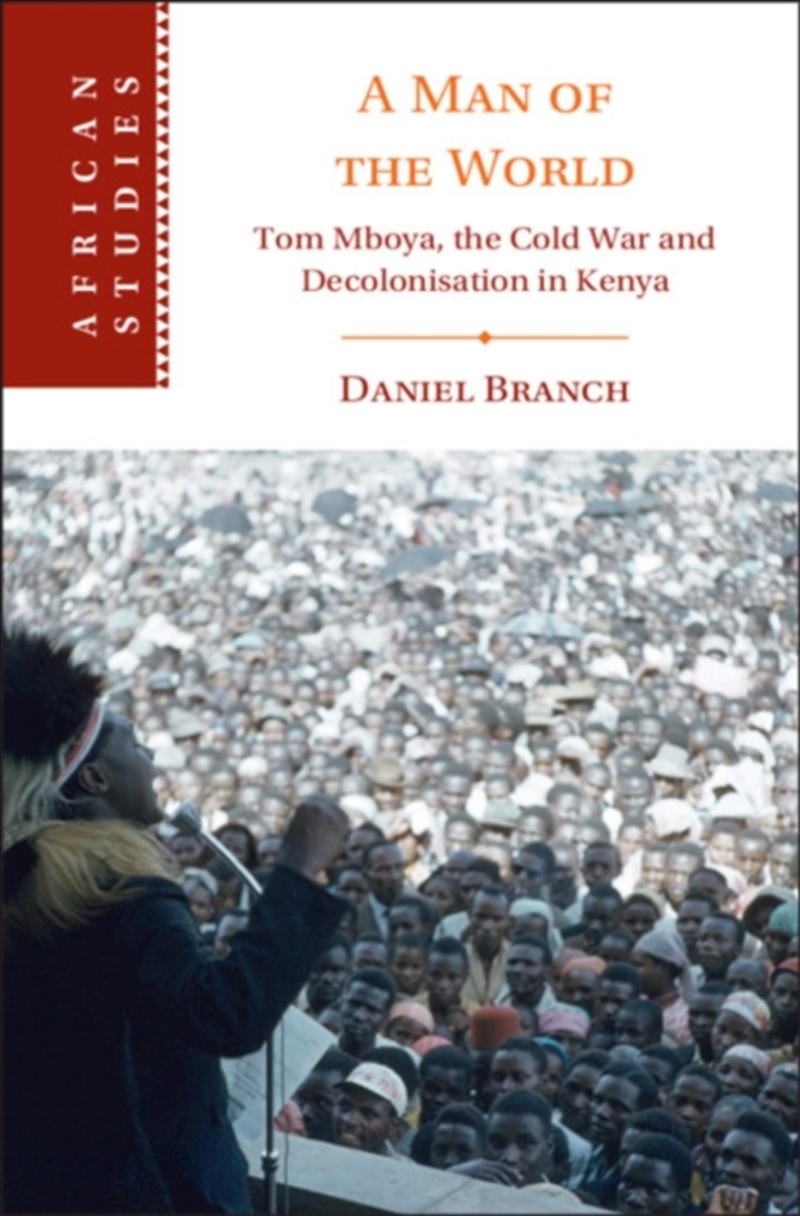 A Man of the World : Tom Mboya, the Cold War and Decolonization in Kenya/Product Detail/History