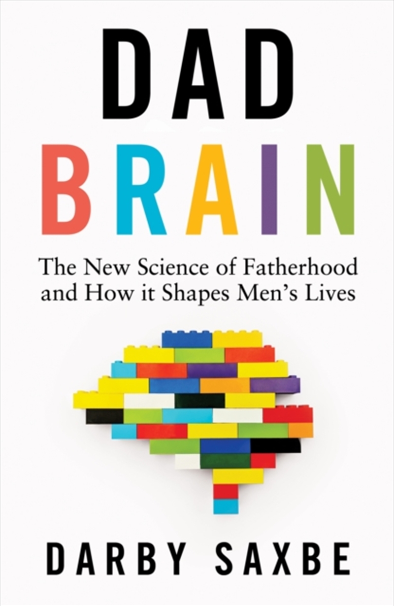 Dad Brain : The New Science of Fatherhood and How it Shapes Men's Lives/Product Detail/Society & Culture