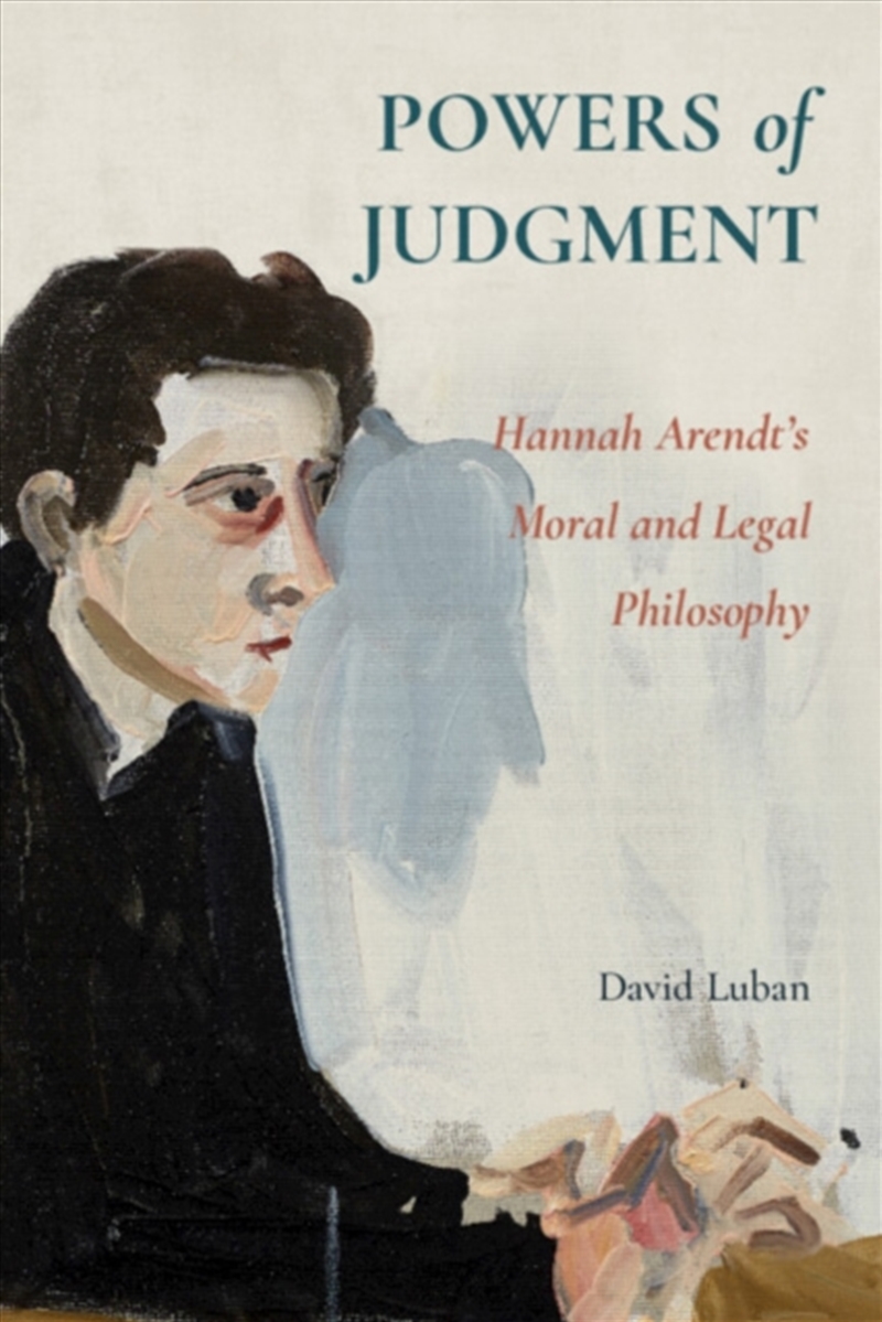 Powers of Judgment : Hannah Arendt's Moral and Legal Philosophy/Product Detail/Reading