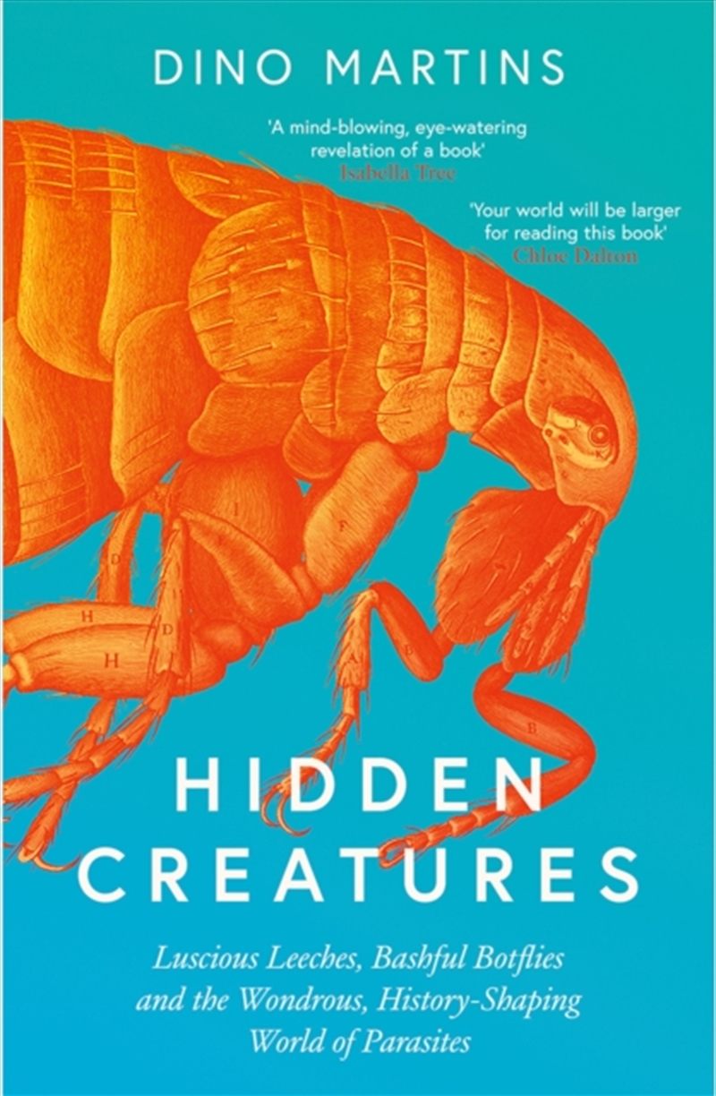 Hidden Creatures : Luscious Leeches, Bashful Botflies and the Wondrous, History-Shaping World of Par/Product Detail/Science