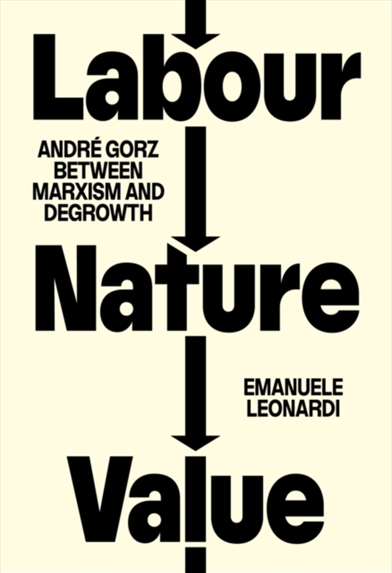 Labour, Nature, Value : Andre Gorz between Marxism and Degrowth/Product Detail/Reading