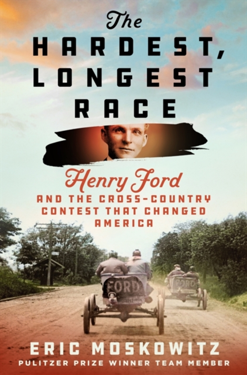 The Hardest, Longest Race : Henry Ford and the Cross-Country Contest That Changed America/Product Detail/History
