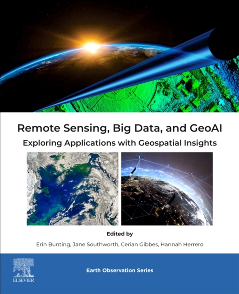 Remote Sensing, Big Data, and GeoAI : Exploring Applications with Geospatial Insights/Product Detail/Science