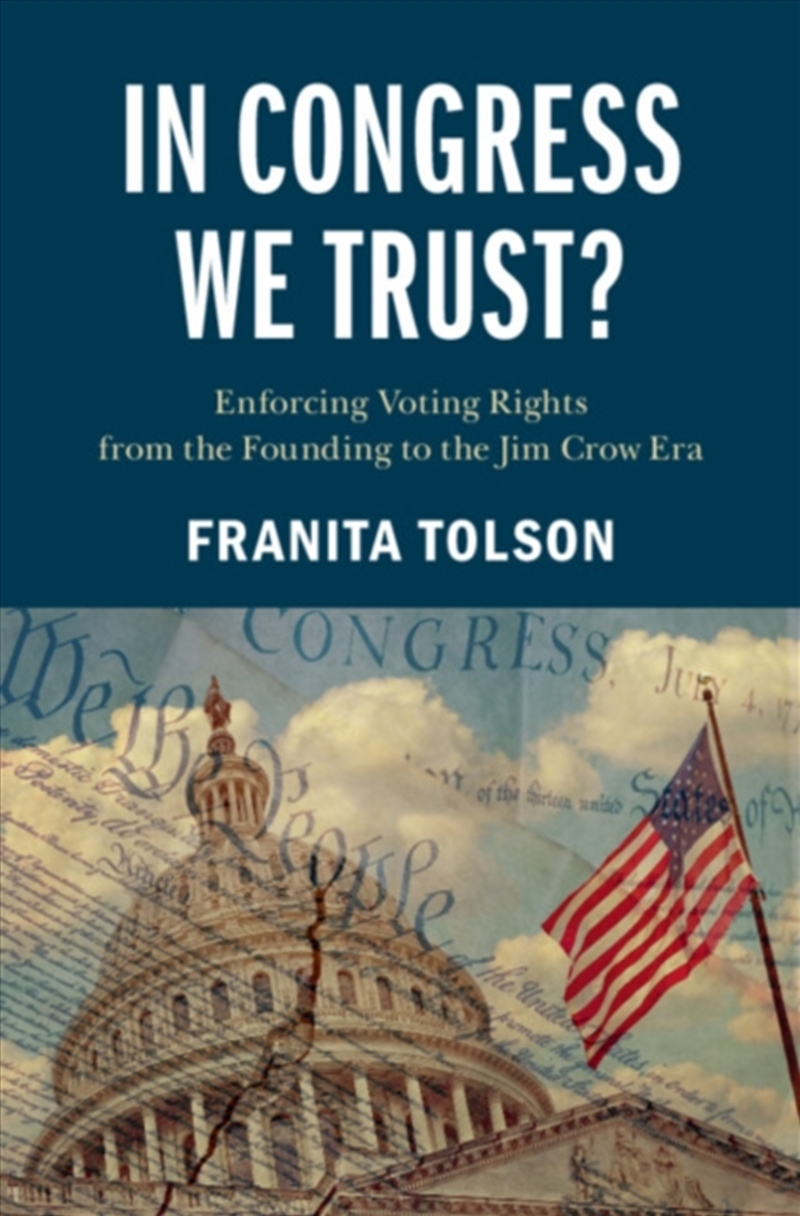 In Congress We Trust? : Enforcing Voting Rights from the Founding to the Jim Crow Era/Product Detail/Law