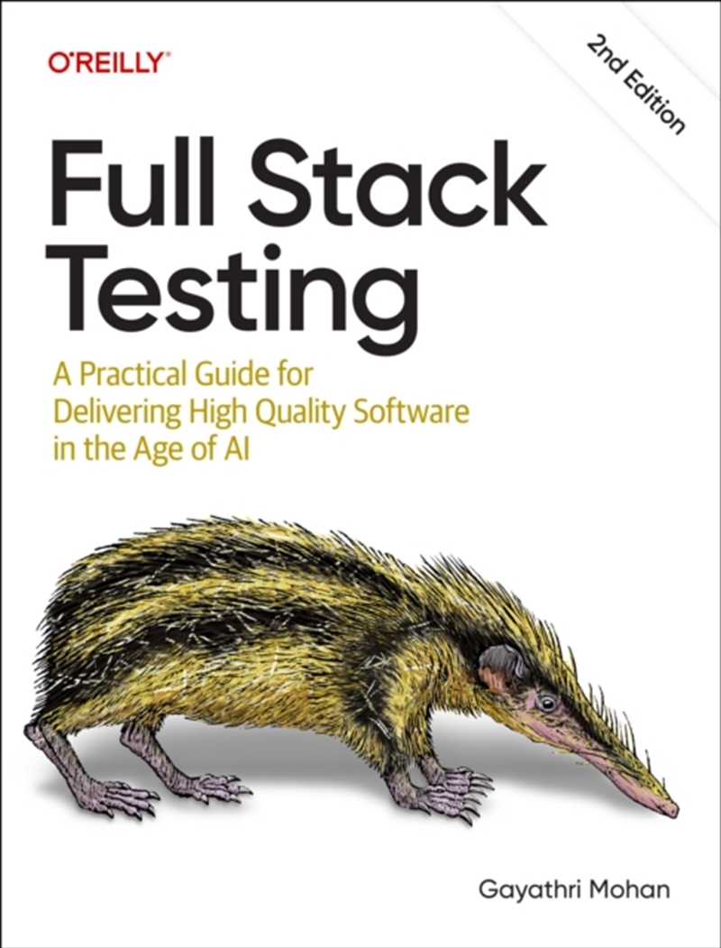 Full Stack Testing : A Practical Guide for Delivering High Quality Software in the Age of AI/Product Detail/Technology & Engineering