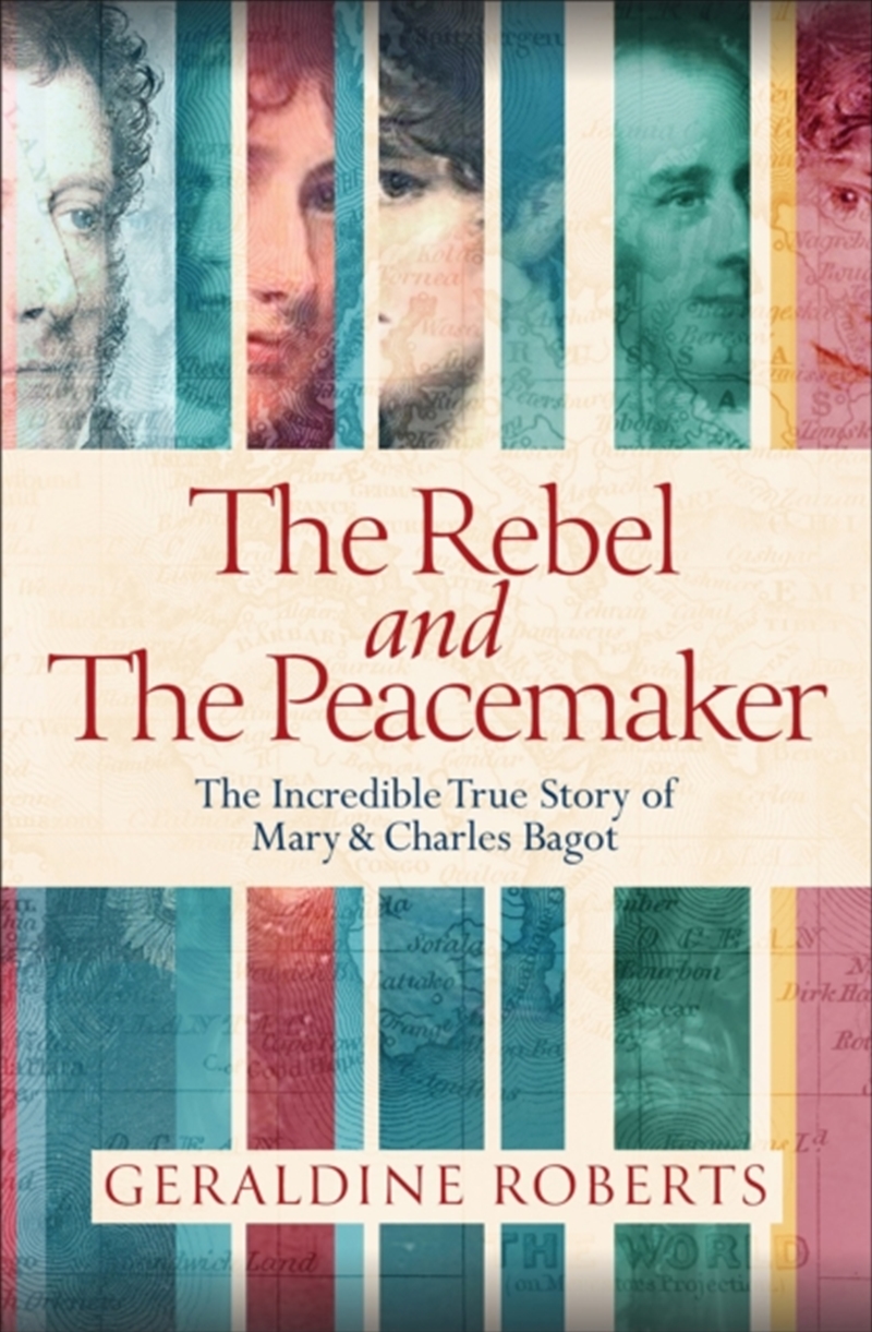 The Rebel and the Peacemaker : The Incredible True Story of Mary and Charles Bagot/Product Detail/History
