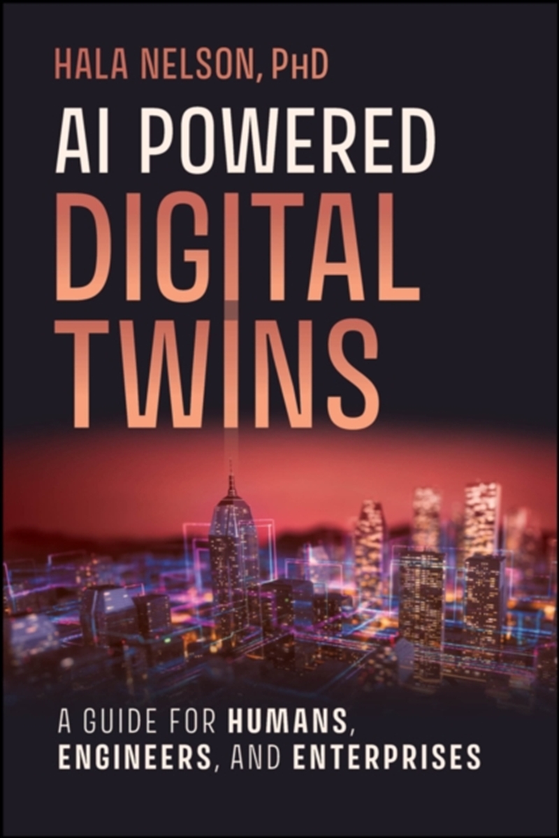 AI Powered Digital Twins : A Guide for Humans, Engineers, and Enterprises/Product Detail/Technology & Engineering