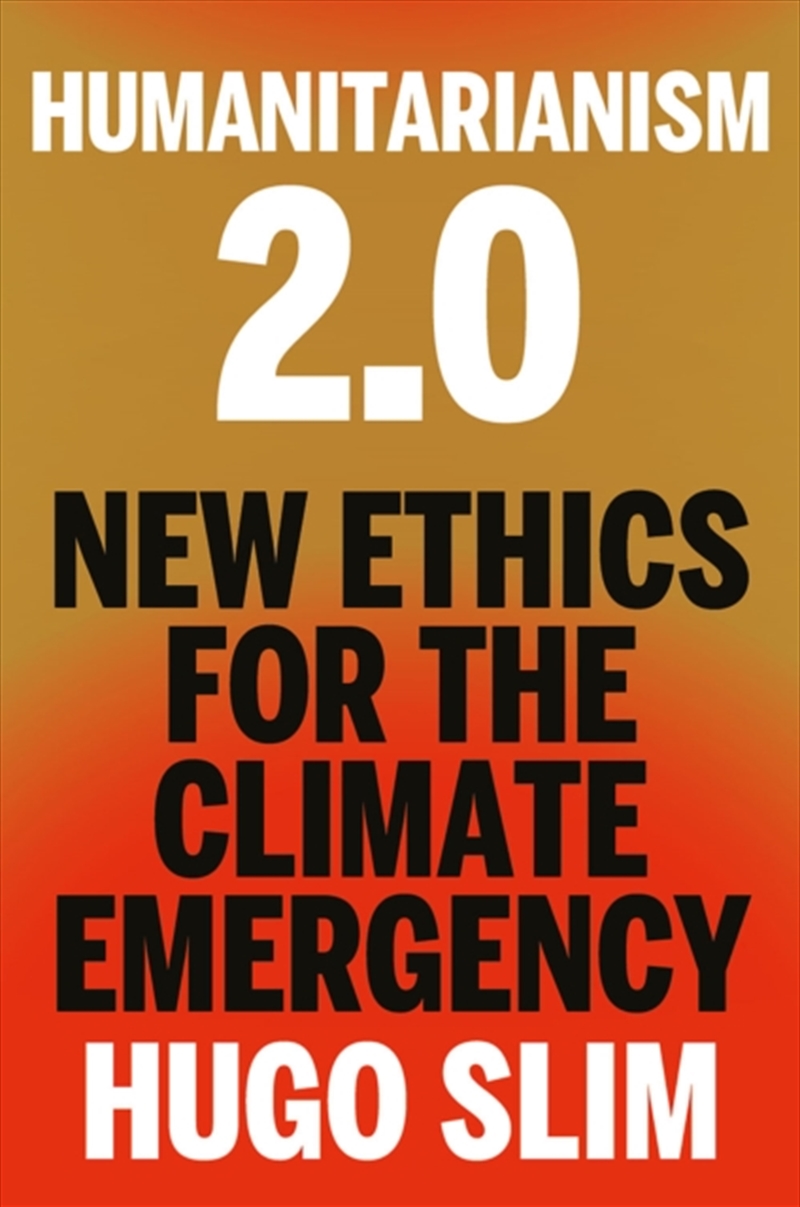 Humanitarianism 2.0 : New Ethics for the Climate Emergency/Product Detail/Politics & Government