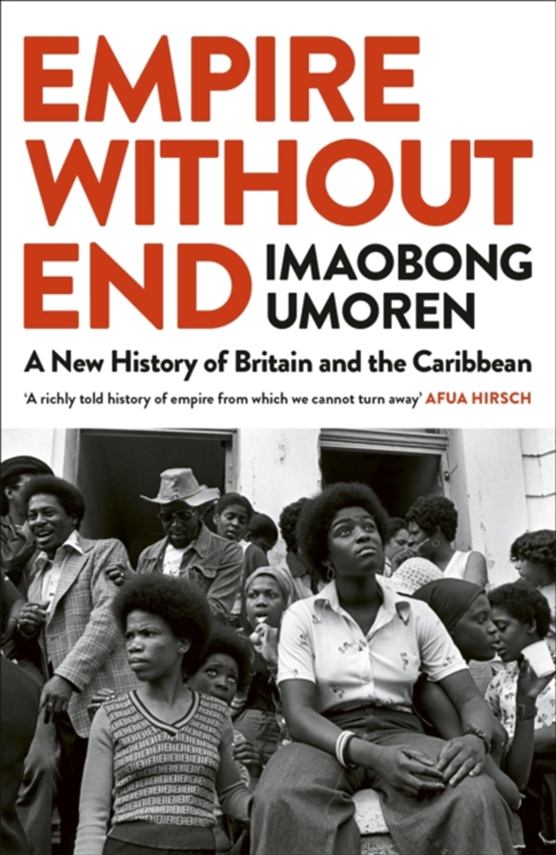 Empire Without End : A New History of Britain and the Caribbean/Product Detail/History