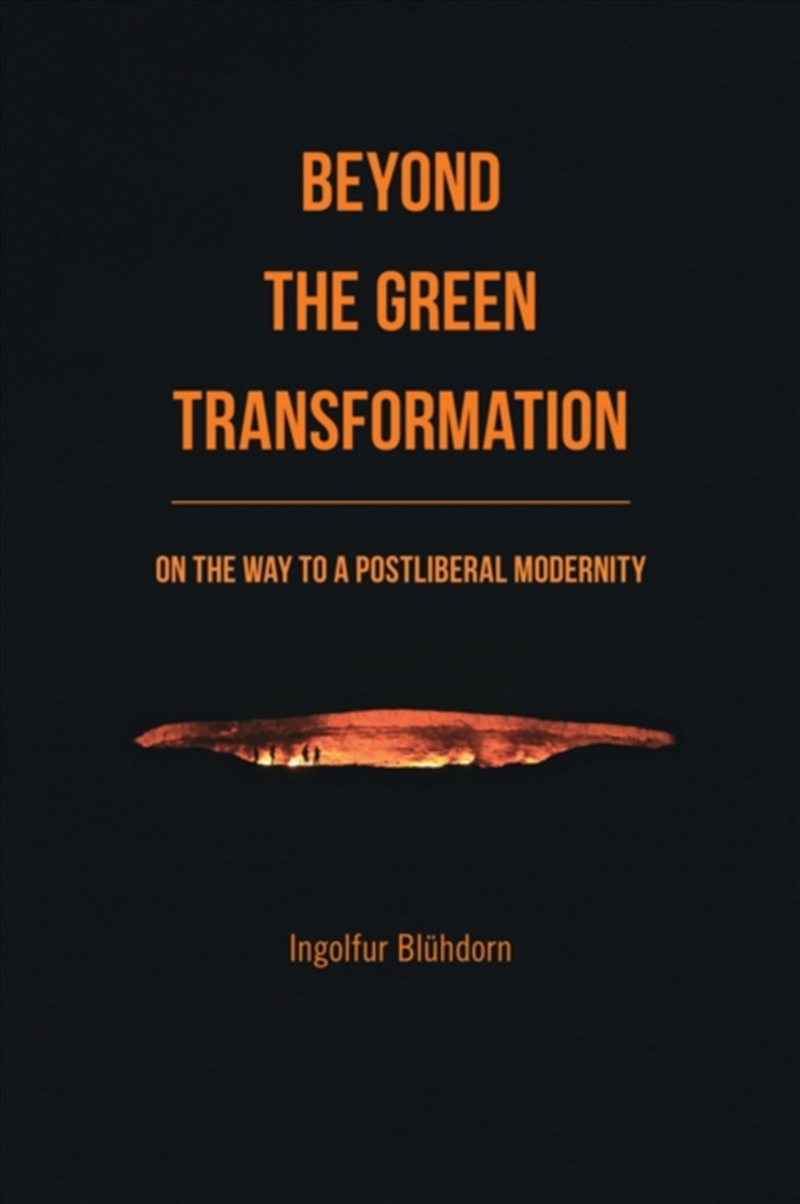 Beyond the Green Transformation : On the Way to a Postliberal Modernity/Product Detail/Politics & Government