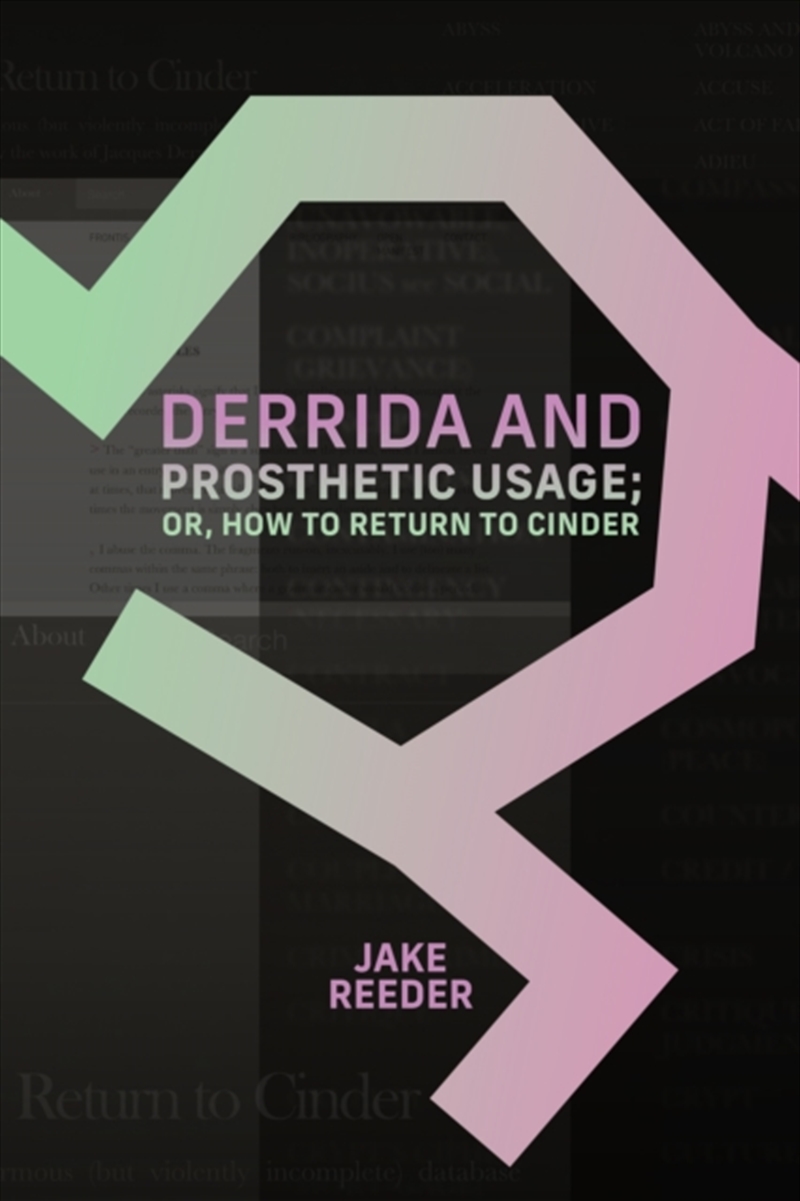 Derrida and Prosthetic Usage; or, How to Return to Cinder/Product Detail/Reading