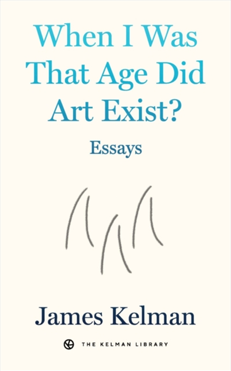 When I Was That Age Did Art Exist? : Essays/Product Detail/Literature & Poetry