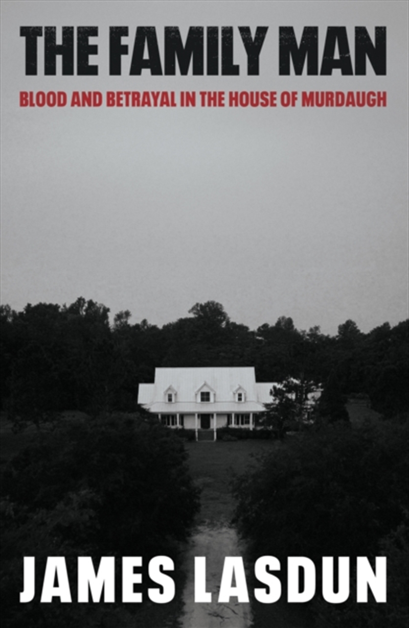 The Family Man : Blood and Betrayal in the House of Murdaugh/Product Detail/True Crime