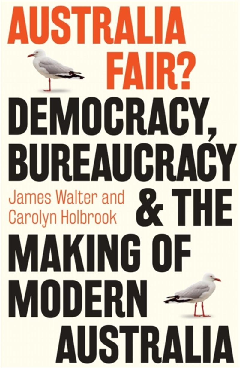 Australia Fair? : Democracy, Bureaucracy and the Making of Modern Australia/Product Detail/Politics & Government
