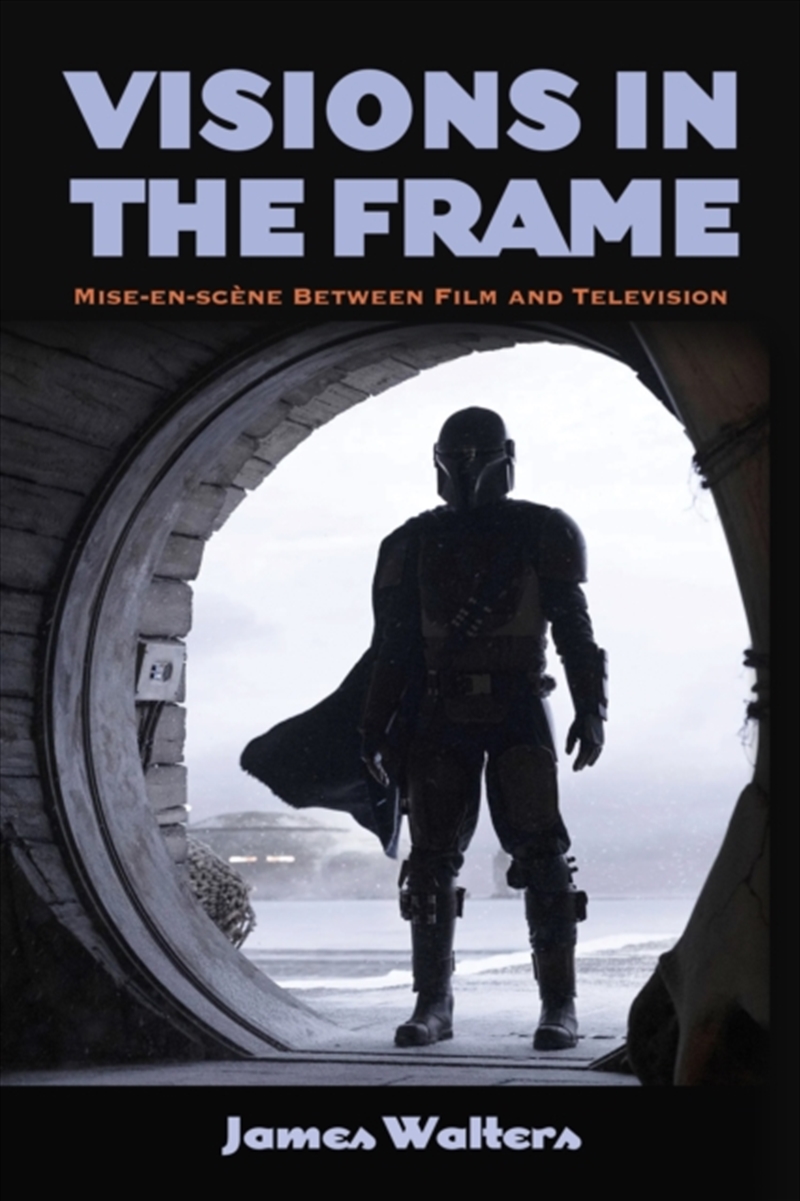 Visions in the Frame : Mise-en-scene Between Film and Television/Product Detail/Media