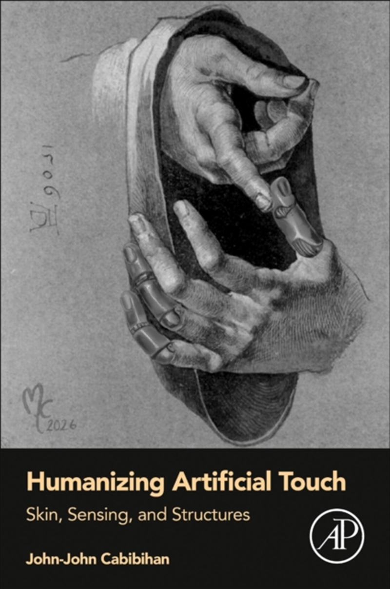 Humanizing Artificial Touch : Skin, Sensing, and Structures/Product Detail/Science