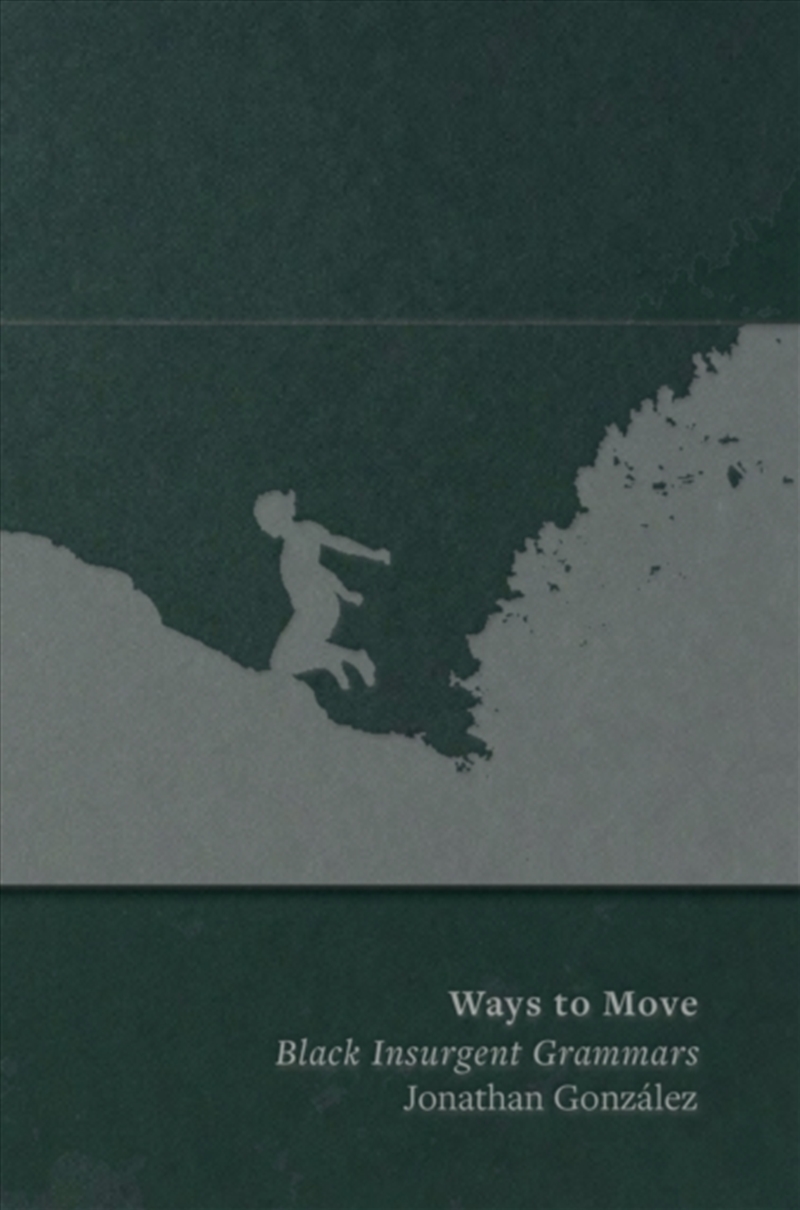 Ways to Move: Black Insurgent Grammars/Product Detail/Literature & Poetry