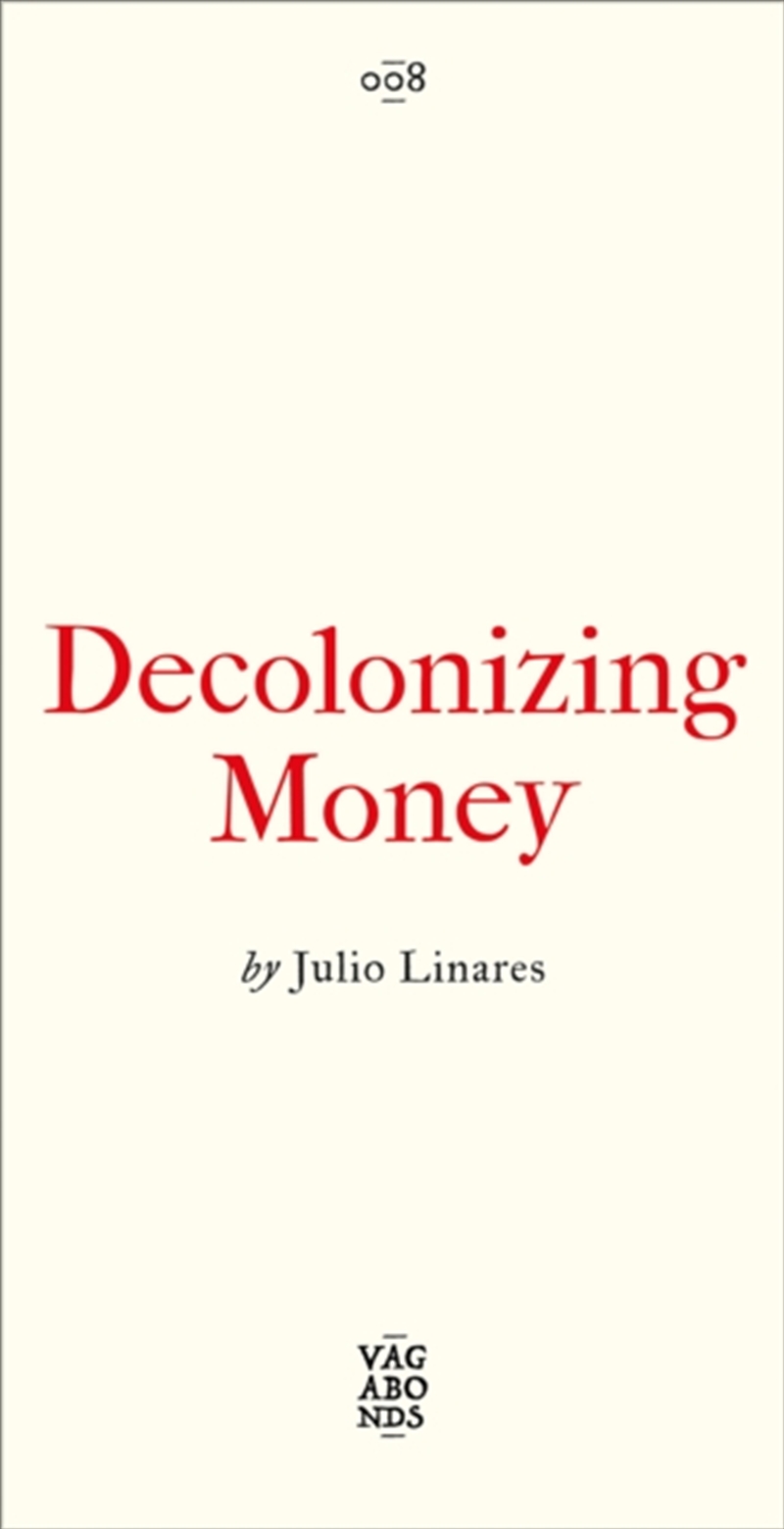 Decolonizing Money : The Promise of Abolishing the US Dollar/Product Detail/Politics & Government