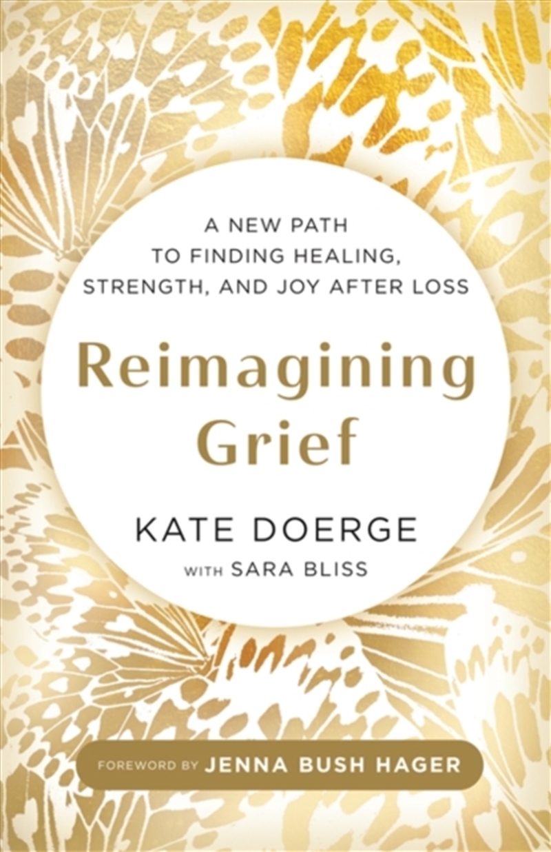 Reimagining Grief : A New Path to Finding Healing, Strength and Joy after Loss/Product Detail/Self Help & Personal Development
