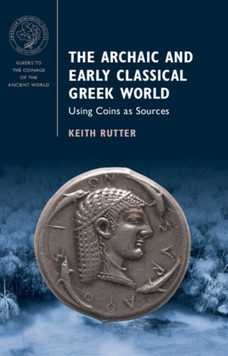 The Archaic and Early Classical Greek World : Using Coins as Sources/Product Detail/History