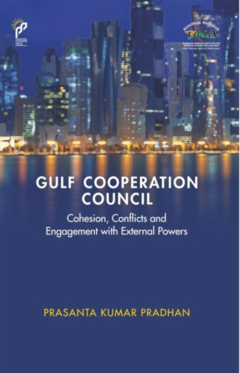 Gulf Cooperation Council : Cohesion, Conflicts and Engagement with External Powers/Product Detail/History
