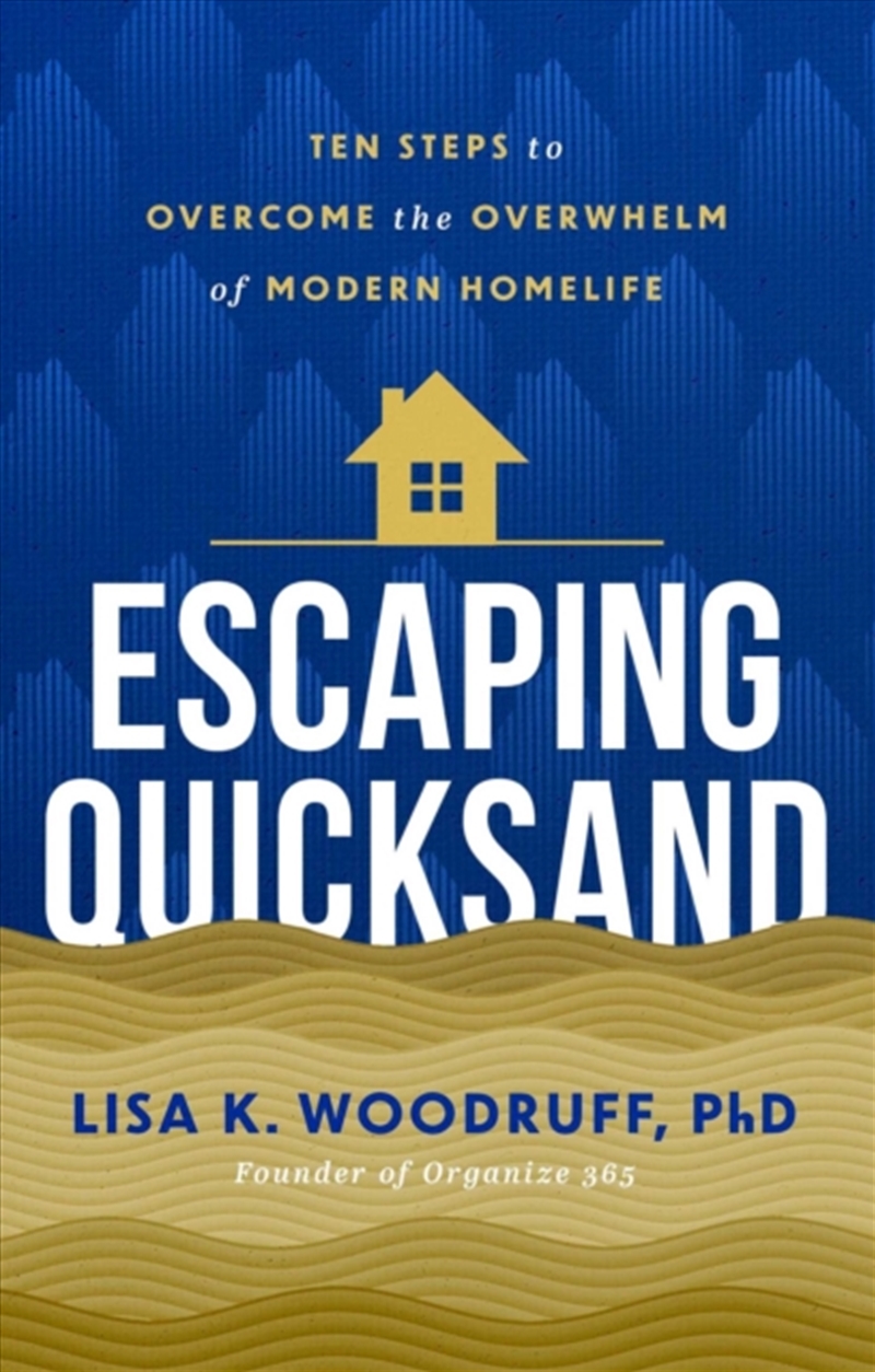 Escaping Quicksand : 10 Steps to Overcome the Overwhelm of Modern Homelife/Product Detail/Self Help & Personal Development