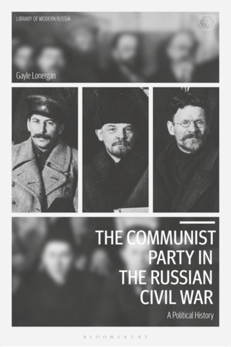 The Communist Party in the Russian Civil War : A Political History/Product Detail/History