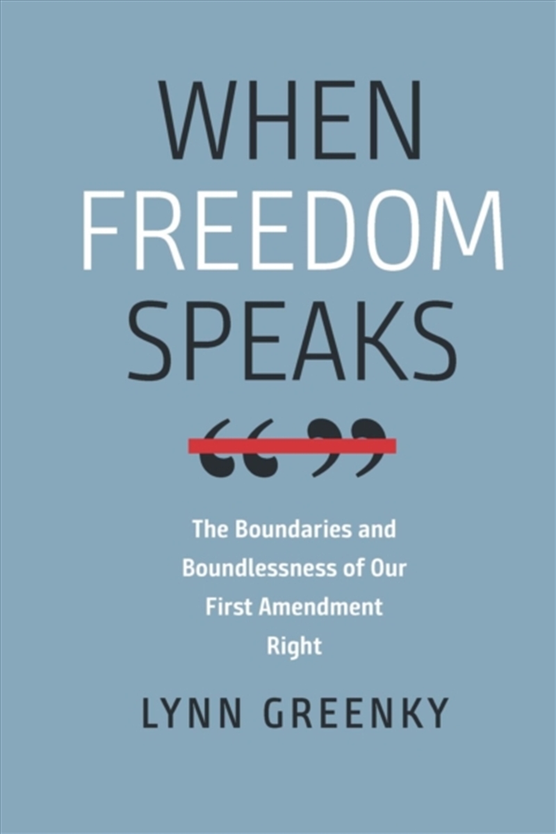 When Freedom Speaks - The Boundaries and the Boundlessness of Our First Amendment Right/Product Detail/Law
