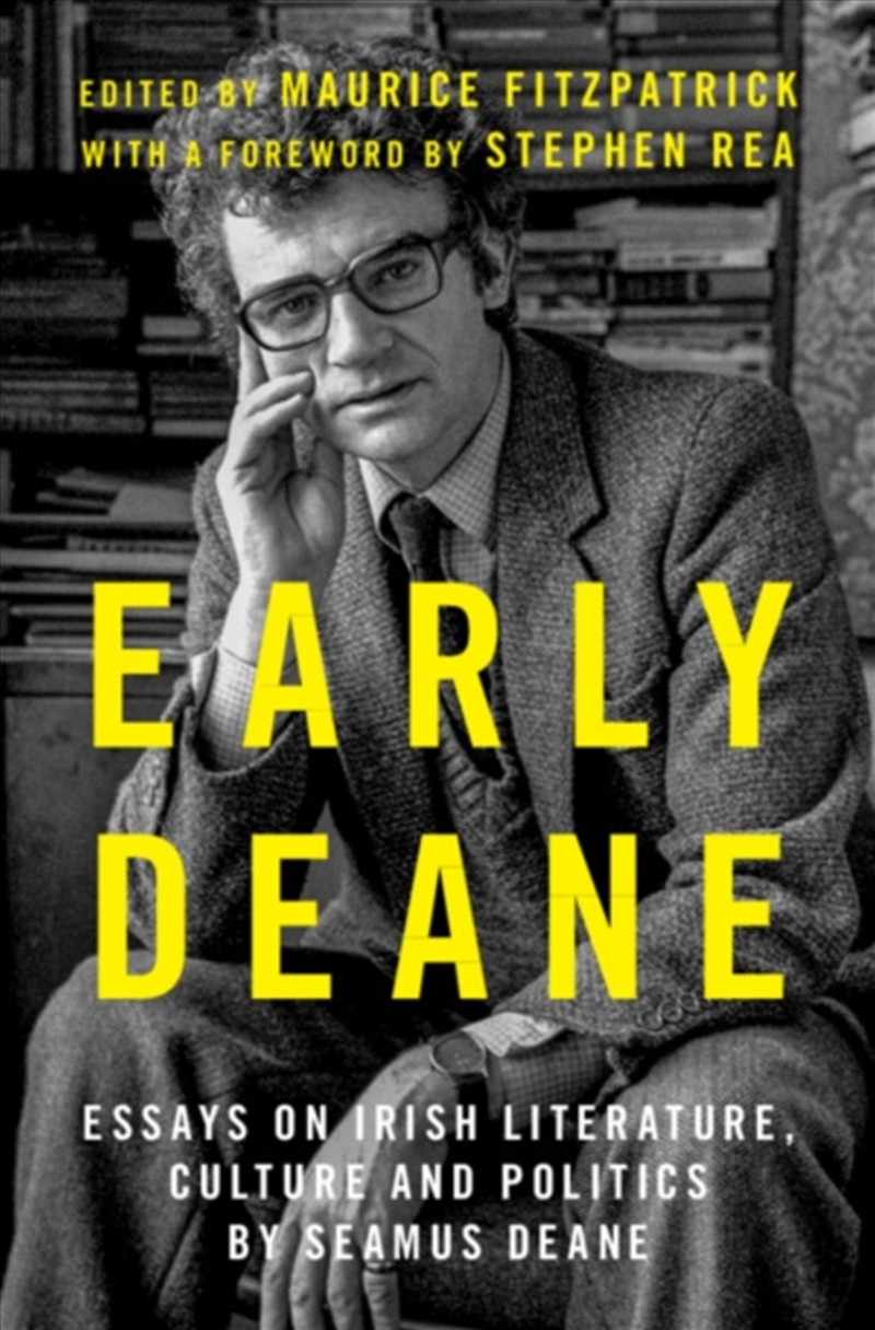 Early Deane : Essays on Irish Literature, Culture and Politics by Seamus Deane/Product Detail/Literature & Poetry