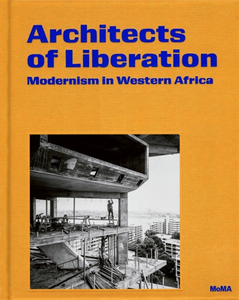 Architects of Liberation : Modernism in Western Africa/Product Detail/Architecture