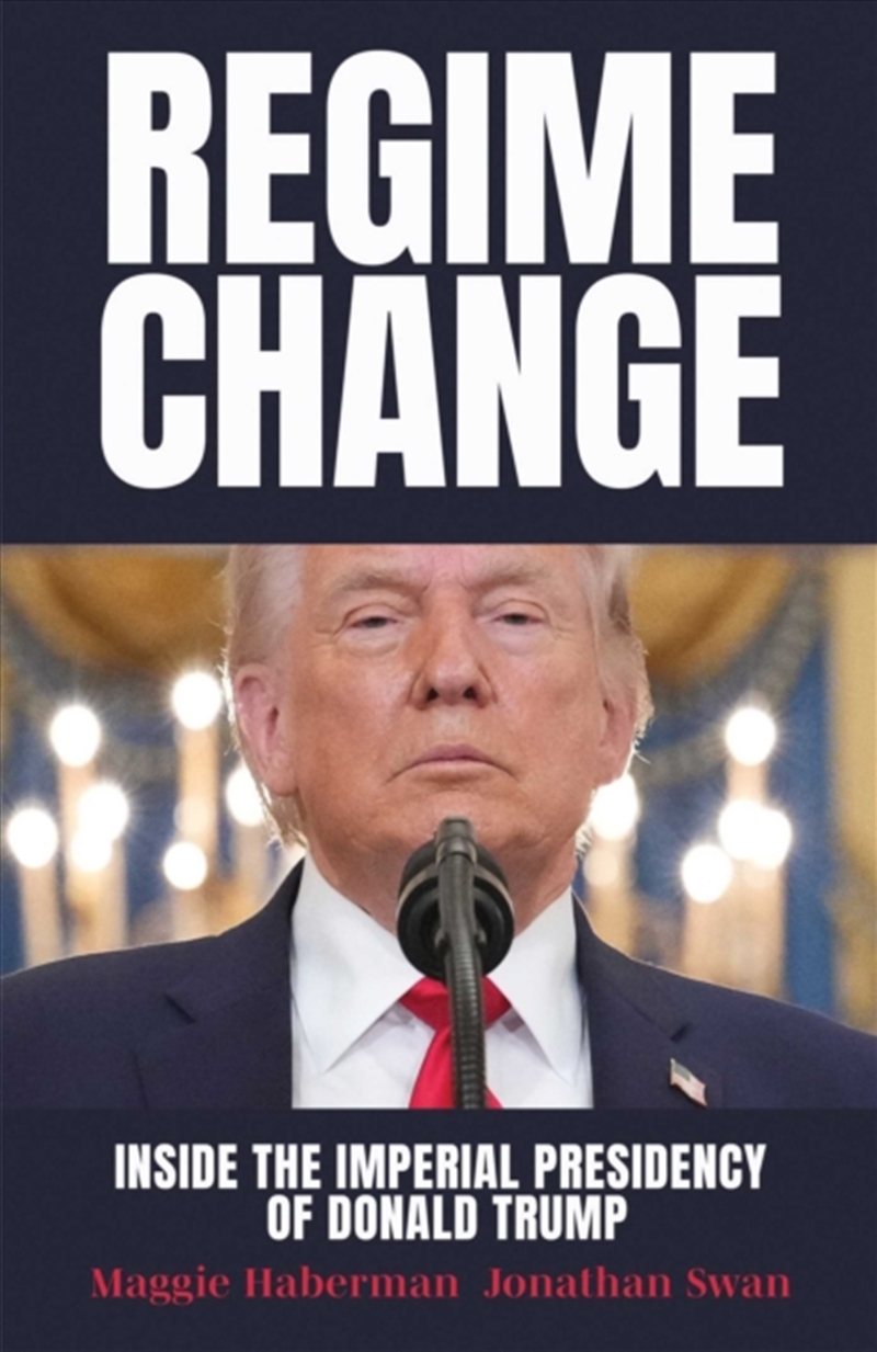 Regime Change : Inside the Imperial Presidency of Donald Trump/Product Detail/Politics & Government